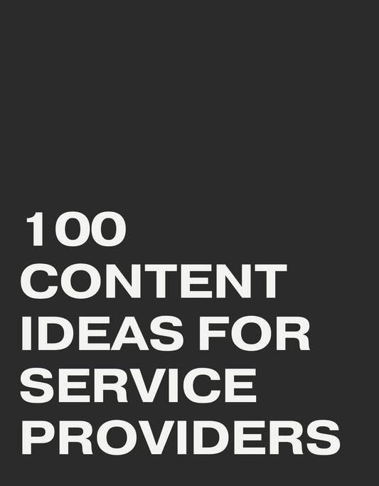 100 CONTENT IDEAS FOR SERVICE PROVIDERS